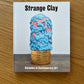 Strange Clay: Ceramics in Contemporary Art