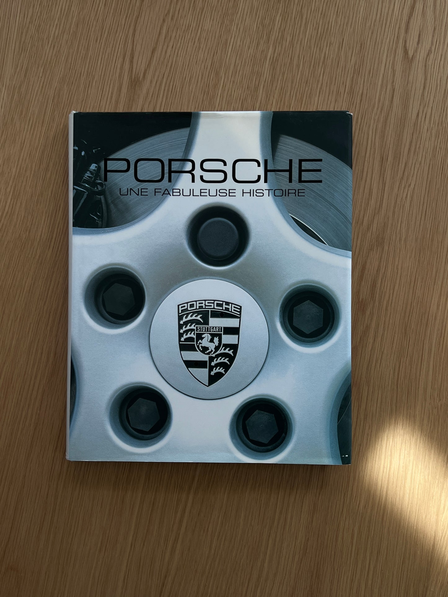 Porsche - Une histoire fabuleuse By Stuart Gallagher and Helen Smith